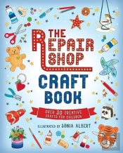 The Repair Shop Craft Book: Over 30 Creative Crafts For Children
