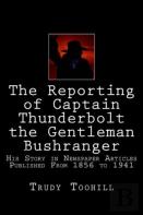 The Reporting Of Captain Thunderbolt The Gentleman Bushranger