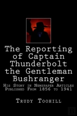 Bertrand.pt - The Reporting Of Captain Thunderbolt The Gentleman Bushranger