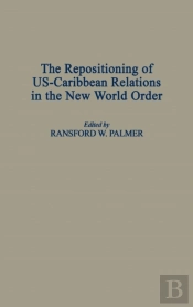 The Repositioning Of Us-Caribbean Relations In The New World Order