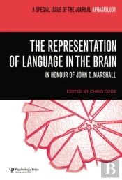 The Representation Of Language In The Brain: In Honour Of John C. Marshall