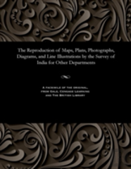 The Reproduction Of Maps, Plans, Photographs, Diagrams, And Line Illustrations By The Survey Of India For Other Departments
