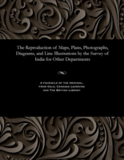 Bertrand.pt - The Reproduction Of Maps, Plans, Photographs, Diagrams, And Line Illustrations By The Survey Of India For Other Departments