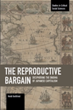 Bertrand.pt - The Reproductive Bargain: Deciphering The Enigma Of Japanese Capitalism