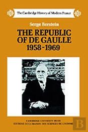 The Republic Of De Gaulle 1958â€“1969