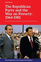 The Republican Party And The War On Poverty: 1964â€“1981