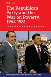 The Republican Party And The War On Poverty: 1964â€“1981