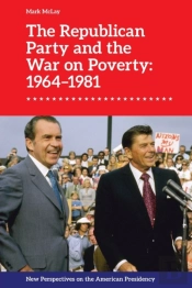 The Republican Party And The War On Poverty: 1964â€“1981