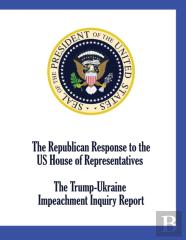 The Republican Response To The Us House Of Representatives Trump-Ukraine  Impeachment Inquiry Report