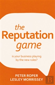 The Reputation Game - Is Your Business Playing By The New Rules?