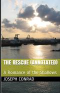 The Rescue, A Romance Of The Shallows Annotated (T)