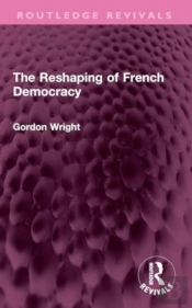 The Reshaping Of French Democracy
