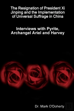 Bertrand.pt - The Resignation Of President Xi Jinping And The Implementation Of Universal Suffrage In China - Interviews With Pyrite, Archangel Ariel And Harvey