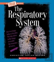 The Respiratory System (A True Book: Health And The Human Body)
