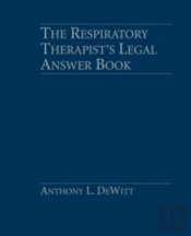 The Respiratory Therapist'S Legal Answer Book