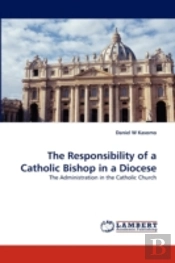 The Responsibility Of A Catholic Bishop In A Diocese