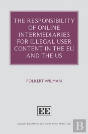 The Responsibility Of Online Intermediaries For Illegal User Content In The Eu And The Us