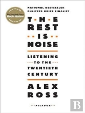 The Rest Is Noise Listening To The Twentieth Century /Anglais