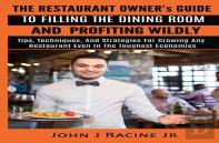 The Restaurant Owner'S Guide To Filling The Dining Room And Profiting Wildly