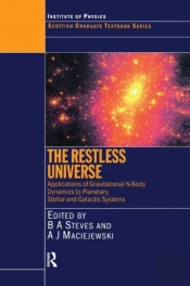 The Restless Universe Applications Of Gravitational N-Body Dynamics To Planetary Stellar And Galactic Systems