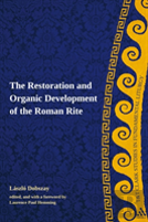 The Restoration And Organic Development Of The Roman Rite