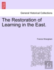 The Restoration Of Learning In The East.