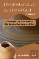 The Restorative Nature Of God Volume 1