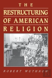 The Restructuring Of American Religion