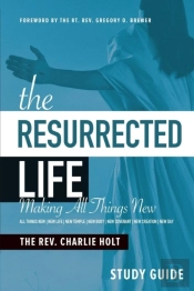 The Resurrected Life Study Guide: Making