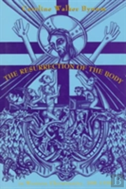 Bertrand.pt - The Resurrection Of The Body In Western Christianity, 200â€“1336