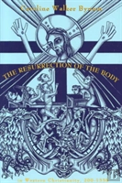 Bertrand.pt - The Resurrection Of The Body In Western Christianity, 200â€“1336
