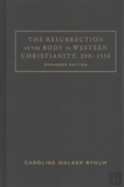 Bertrand.pt - The Resurrection Of The Body In Western Christianity, 200â€“1336