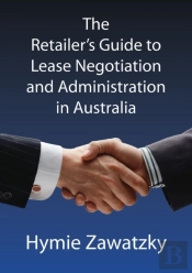 The Retailer'S Guide To Lease Negotiation And Administration In Australia