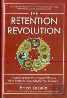 The Retention Revolution: 7 Surprising (And Very Human!) Ways To Keep Employees Connected To Your Company