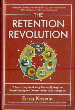 Bertrand.pt - The Retention Revolution: 7 Surprising (And Very Human!) Ways To Keep Employees Connected To Your Company