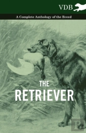 The Retriever - A Complete Anthology Of The Breed