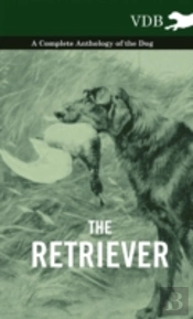 The Retriever - A Complete Anthology Of The Breed