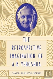 The Retrospective Imagination Of A. B. Yehoshua