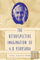 The Retrospective Imagination Of A. B. Yehoshua