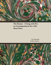 The Return - A Song With Piano Accompaniment For A Medium Voice