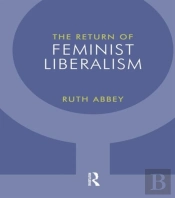 The Return Of Feminist Liberalism