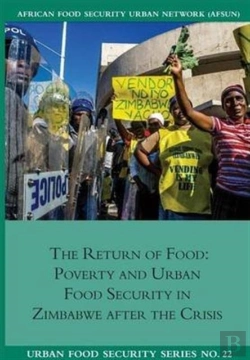 Bertrand.pt - The Return Of Food. Poverty And Urban Food Security In Zimbabwe After The Crisis