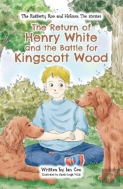 The Return Of Henry White And The Battle For Kingscott Wood
