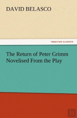 Bertrand.pt - The Return Of Peter Grimm Novelised From The Play