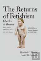The Returns Of Fetishism