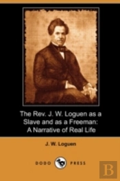 The Rev. J. W. Loguen As A Slave And As