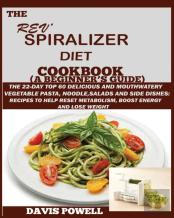 The Rev' Spiralizer Diet Cookbook (A Beginner'S Guide)