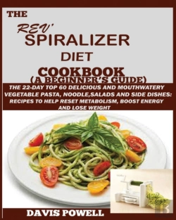Bertrand.pt - The Rev' Spiralizer Diet Cookbook (A Beginner'S Guide)
