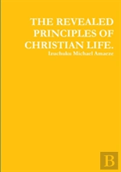 The Revealed Principles Of Christian Life.