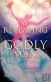 The Revealing Of A Godly Man